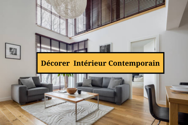 comment décorer un Intérieur Contemporain